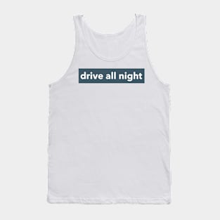 DRIVE ALL NIGHT Tank Top